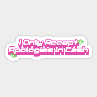 I only accept apologies in cash tee Shirt l y2k trendy Shirt Sticker